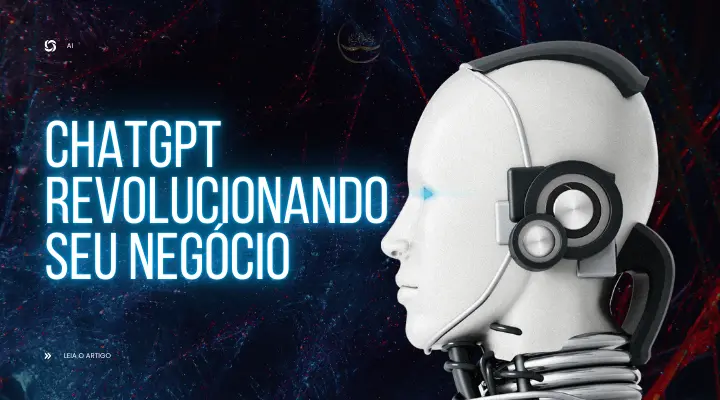 O Que é o ChatGPT e Como Ele Pode Revolucionar Seu Negócio? Você sabe exatamente como ele pode ser aplicado ao seu modelo de negócio?