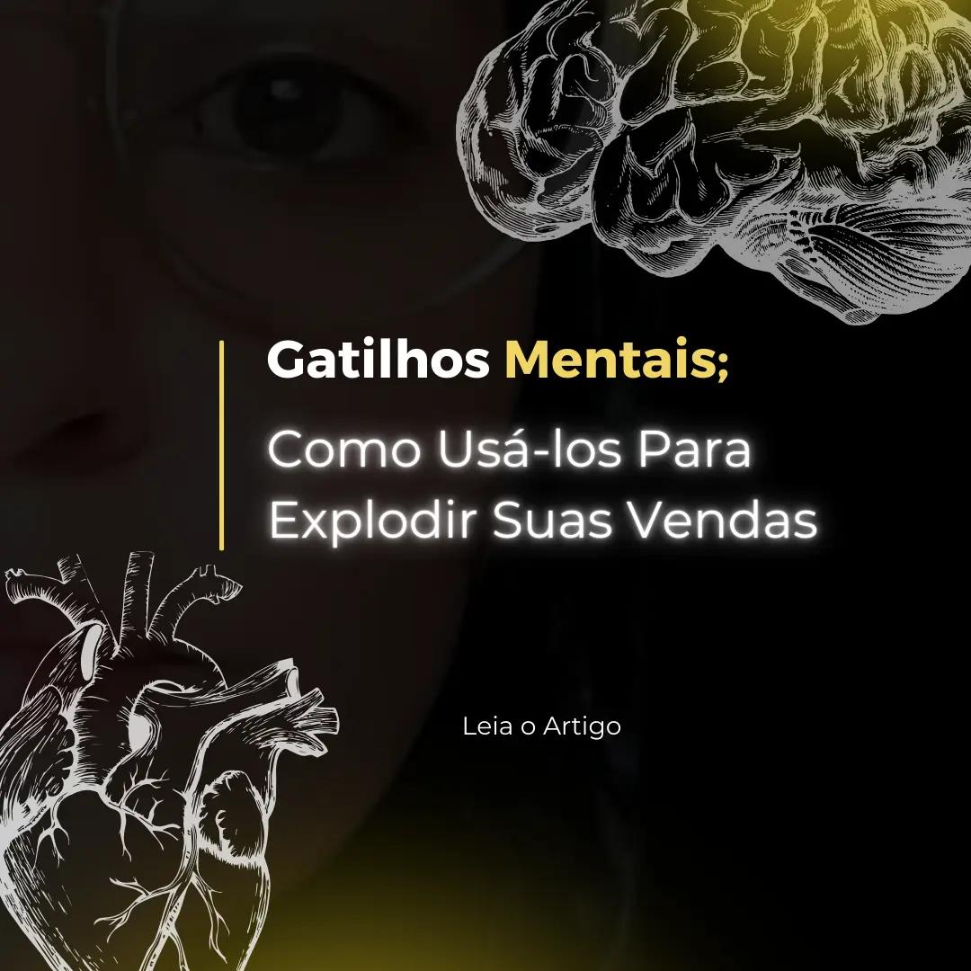 Gatilhos Mentais: Como Usá-los Para Explodir Suas Vendas