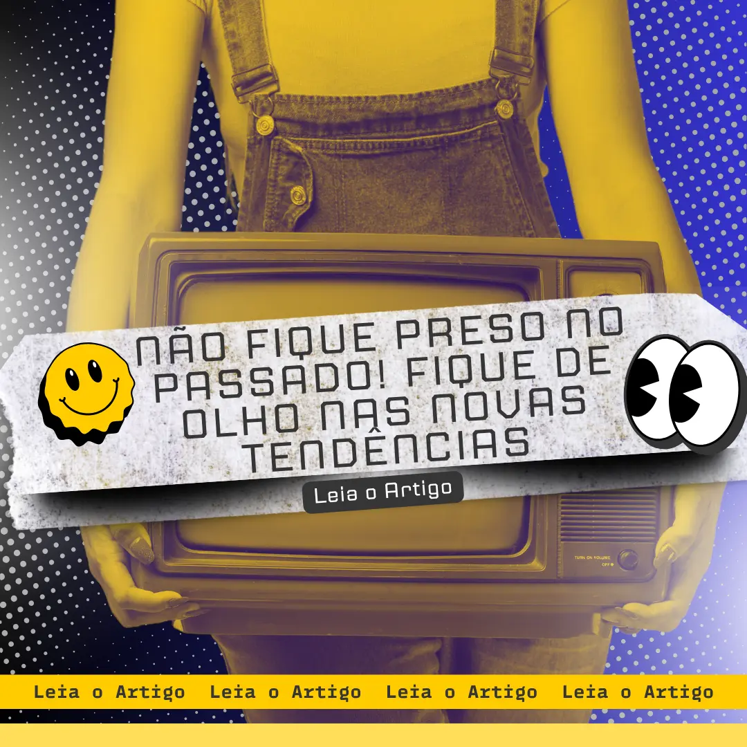 Tendências Que Você Precisa Conhecer.