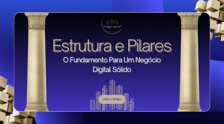 Estrutura e Pilares: O Fundamento Para Um Negócio Digital Sólido. Construir um negócio digital de sucesso exige mais do que somente estratégi…