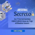 Arsenal Secreto dos Top Afiliados: As Ferramentas Pouco Conhecidas que Automatizam Sucesso.