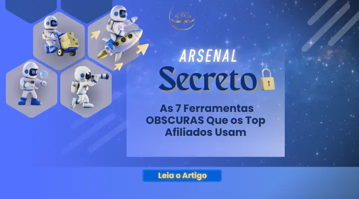 Arsenal Secreto dos Top Afiliados: As Ferramentas Pouco Conhecidas que Automatizam Sucesso.