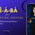 Bê-a-Bá do Marketing Digital: Seu Guia Definitivo para Dominar o Universo Online. Se você busca não somente sobreviver, mas prosperar…